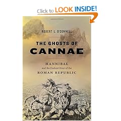 The Ghosts of Cannae: Hannibal and the Darkest Hour of the Roman Republic