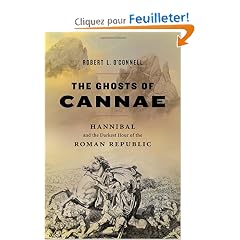 The Ghosts of Cannae: Hannibal and the Darkest Hour of the Roman Republic