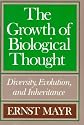 The Growth of Biological Thought: Diversity, Evolution, and Inheritance