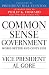Common Sense Government: Works Better and Costs Less