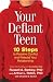 Your Defiant Teen