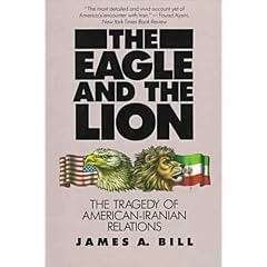 The Eagle and the Lion: The Tragedy of American-Iranian Relations