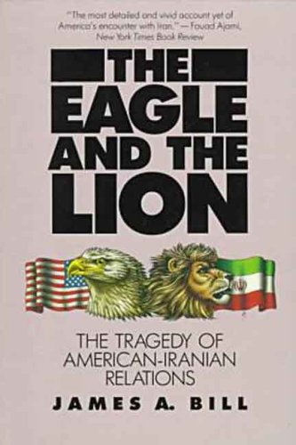 The Eagle and the Lion: The Tragedy of American-Iranian Relations