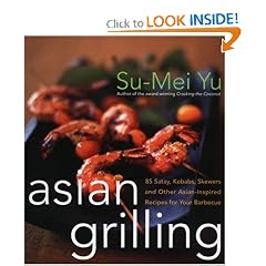 Asian Grilling: 85 Satay, Kebabs, Skewers and Other Asian-Inspired Recipes for Your Barbecue