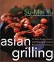 Asian Grilling: 85 Satay, Kebabs, Skewers and Other Asian-Inspired Recipes for Your Barbecue