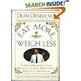 Eat More, Weigh Less: Dr. Dean Ornish's Life Choice Program for Losing Weight Safely While Eating Abundantly