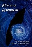 Remains Unknown: The Final Journey of the Human Spirit