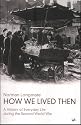 How We Lived Then: A History of Everyday Life During the Second World War