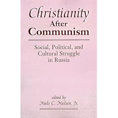 Christianity After Communism: Social, Political, and Cultural Struggle in Russia