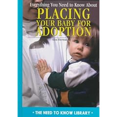 Everything You Need to Know About Placing Your Baby for Adoption (Need to Know Library)