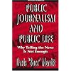Public Journalism and Public Life: Why Telling the News Is Not Enough (Lea's Communication Series)