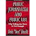 Public Journalism and Public Life: Why Telling the News Is Not Enough (Lea's Communication Series)