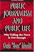 Public Journalism and Public Life: Why Telling the News Is Not Enough (Lea's Communication Series)