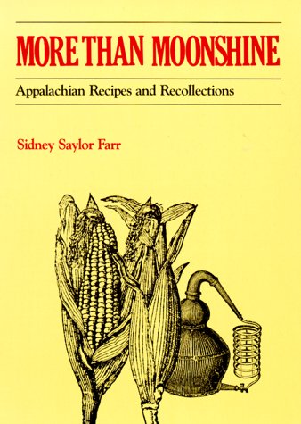 More than Moonshine: Appalachian Recipes and Recollections
