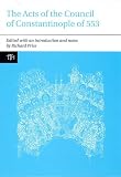 The Acts of the Council of Constantinople of 553 : with related texts on the Three Chapters Controversy