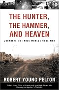 The Hunter, The Hammer, and Heaven: Journeys to Three Worlds Gone Mad