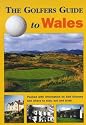 The Golfers Guide to Wales: Packed with Information on Golf Courses and Where to Stay, Eat and Drink