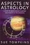 Aspects in Astrology: A Guide to Understanding Planetary Relationships in the Horoscope