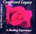 Conquered Legacy: A Healing Experience