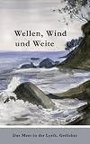 Wellen, Wind und Weite: Das Meer in der Lyrik. Gedichte
