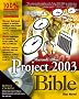 Microsoft Office Project 2003 Bible (Bible (Wiley))