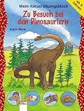 Zu Besuch bei den Dinosauriern - Mein R&auml;tsel-&Uuml;bungsblock - Katrin Merle