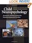 Child Neuropsychology: Assessment and Interventions for Neurodevelopmental Disorders