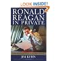 Ronald Reagan in Private: A Memoir of My Years in the White House