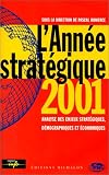 L'Ann�e strat�gique 2001 : Analyse des enjeux strat�giques, d�mographiques et �conomiques