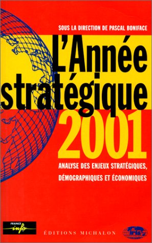L'Année stratégique 2001 : Analyse des enjeux stratégiques, démographiques et économiques