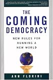 The Coming Democracy: New Rules For Running A New World