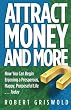 Attract Money and More: How you can begin enjoying a prosperous, happy, purposeful life...today