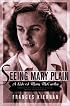 Seeing Mary Plain: A Life of Mary McCarthy