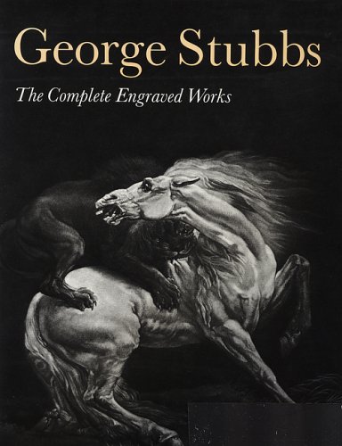George Stubbs: The Complete Engraved Works under Stubbs, George in The Books Store