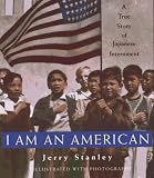 I am an American: A True Story of Japanese Internment: (ALA Notable Childrens Book, Horn Book Fanfare Honor Book) (American History Classics)