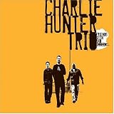 Revue Charlie Hunter Trio  / Friends Seen and Unseen