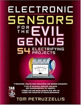 Electronics Sensors for the Evil Genius: 54 Electrifying Projects