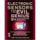 Electronics Sensors for the Evil Genius: 54 Electrifying Projects (Evil Genius) by  Thomas Petruzzellis