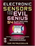 Electronics Sensors for the Evil Genius: 54 Electrifying Projects (Evil Genius)