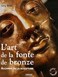L'art de la fonte de bronze : Alchimie de la sculpture