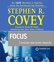Focus : Achieving Your Highest Priorities