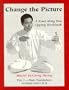 Change The Picture: A Xuan Ming Dao Qigong Workbook