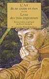 L'art de ne croire en rien suivi de Livre des trois imposteurs