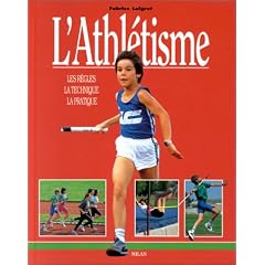 L'Athl�tisme : Les R�gles - La Technique - La Pratique