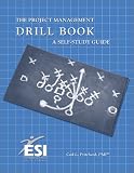 The Project Management Drill Book: A Self-Study Guide 1st edition