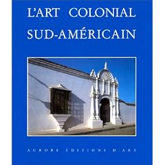 L'art Colonial Sud-Am�ricain, Domaine Espagnol et Br�sil
