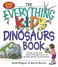 Everything Kids' Dinosaurs Book: Stomp, Crash, And Thrash Through Hours of Puzzles, Games, And Activities! (Everything Kids Series)
