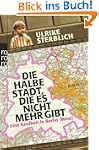 Die halbe Stadt, die es nicht mehr gi...
