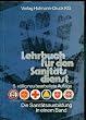 Lehrbuch f�r den Sanit�tsdienst (3553 922). Die Sanit�tsausbildung in einem Band
