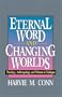 ETERNAL WORD & CHANGING WORLDS